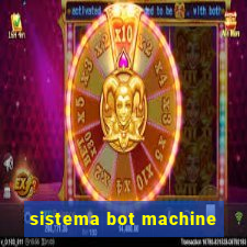 sistema bot machine